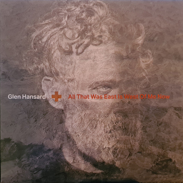 HANSARD, GLEN - ALL THAT WAS EAST IS WEST OF ME NOW - CD