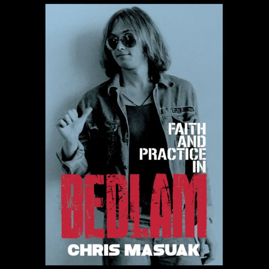 MASUAK, CHRIS - FAITH & PRACTICE IN BEDLAM - BK