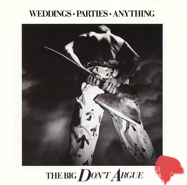 WEDDINGS PARTIES ANYTHING - BIG DON'T ARGUE - CD