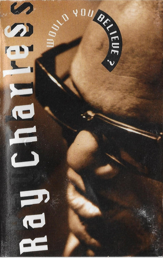 CHARLES, RAY - WOULD YOU BELIEVE? (CASSETTE) - CS