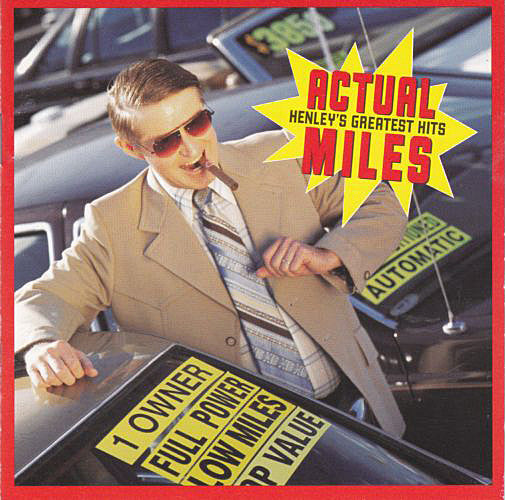 HENLEY, DON - ACTUAL MILES : HENLEY' S GREATEST HITS - CD