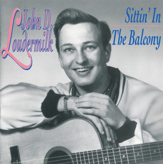 LOUDERMILK, JOHN D. - SITTIN' IN THE BALCONY - CD