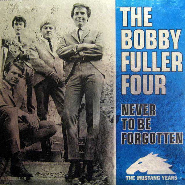 FULLER, BOBBY FOUR - NEVER TO BE FORGOTTEN-MUSTANG YEARS - CD