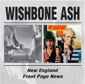 WISHBONE ASH - NEW ENGLAND / FRONT PAGE NEWS - CD