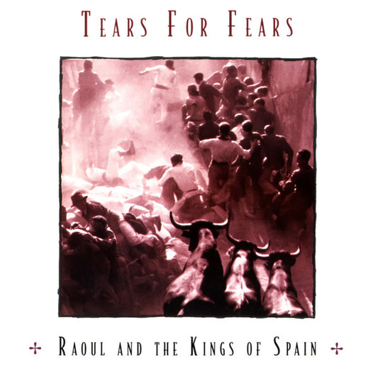 TEARS FOR FEARS - RAOUL & THE KINGS OF SPAIN : 7 BONUS - CD