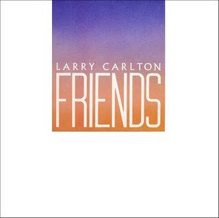 CARLTON, LARRY - FRIENDS (US PRESS) - LP