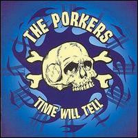 PORKERS - TIME WILL TELL - CD