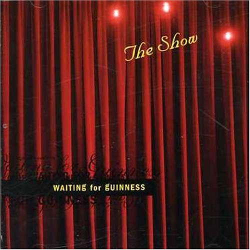 WAITING FOR GUINNESS - THE SHOW - CD