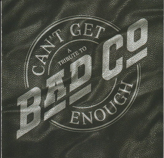 BAD COMPANY / TRIBUTE - CAN'T GET ENOUGH : TRIBUTE TO BAD ... - CD