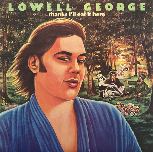 GEORGE, LOWELL - THANKS, I'LL EAT IT HERE: 2LP DELUXE - LP