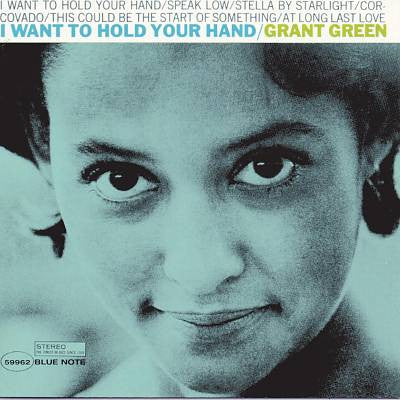 GREEN, GRANT - I WANT TO HOLD YOUR HAND : HQ BLUE NOTE - LP