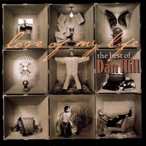 HILL, DAN - LOVE OF MY LIFE : THE BEST OF - CD