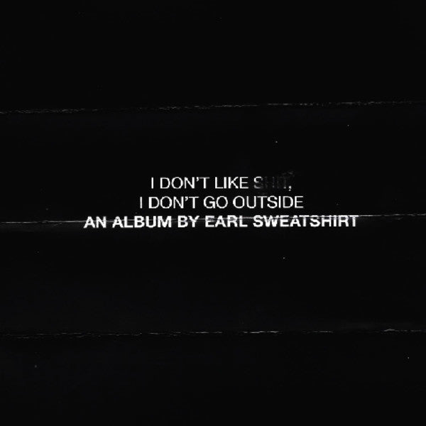 SWEATSHIRT, EARL - I DON'T LIKE SHIT I DON'T GO OUTSIDE - CD