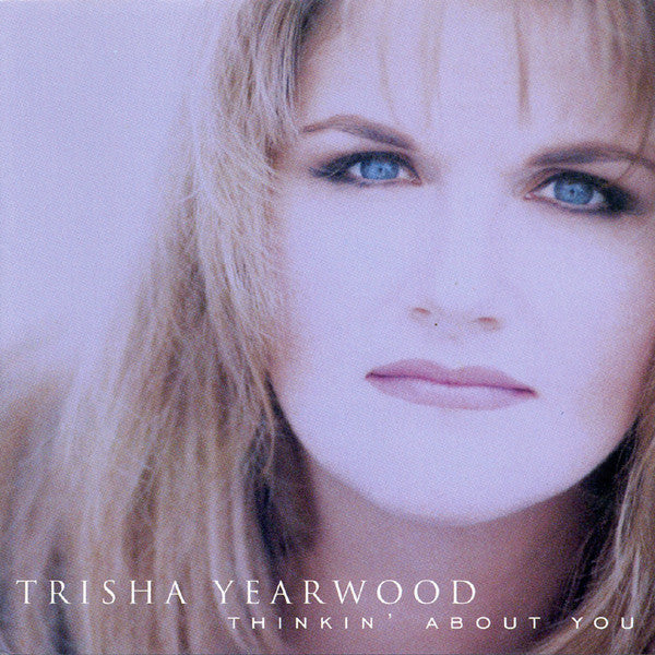 YEARWOOD, TRISHA - THINKIN' ABOUT YOU - CD