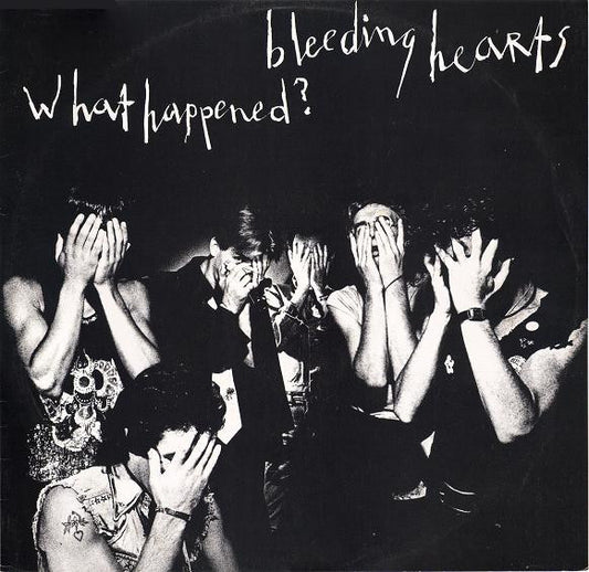 BLEEDING HEARTS - WHAT HAPPENED ? (1ST VINYL IN BUBBLEWRAP - LP