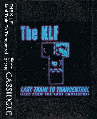 KLF - LAST TRAIN TO TRANCENTRAL (CASSETTE) - CS