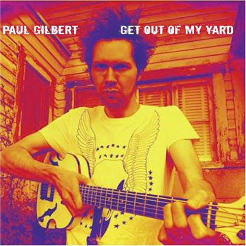 GILBERT, PAUL - GET OUT OF MY YARD - CD