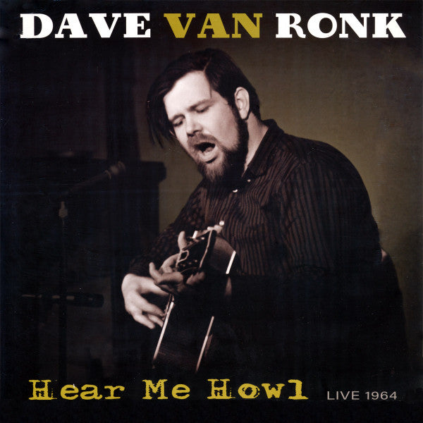 VAN RONK, DAVE - HEAR ME HOWL: LIVE 1964 - LP