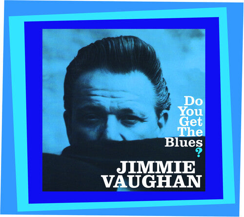 VAUGHAN, JIMMIE - DO YOU GET THE BLUES? : 2025 REISSUE - CD