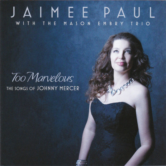 PAUL, JAIMEE / MASON EMBRY TRIO - TOO MARVELOUS - CD