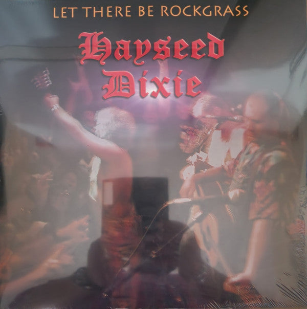HAYSEED DIXIE - LET THERE BE ROCKGRASS (2LP) - LP