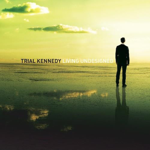 TRIAL KENNEDY - LIVING UNDESIGNED - CD