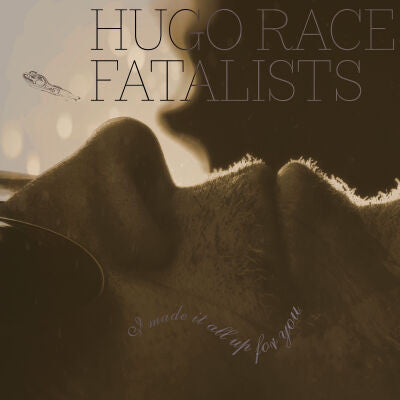 RACE, HUGO / FATALISTS - I MADE IT ALL UP FOR YOU - CD