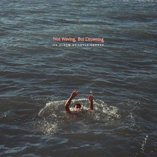CARNER, LOYLE - NOT WAVING BUT DROWNING - LP