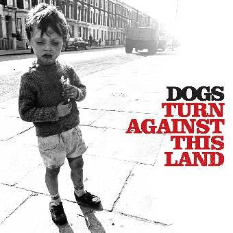 DOGS - TURN AGAINST THIS LAND (NUMBERED LP) - LP
