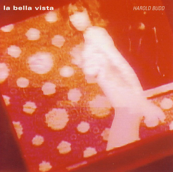 BUDD, HAROLD - LA BELLA VISTA - CD