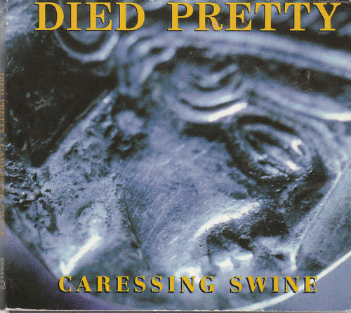 DIED PRETTY - CARESSING SWINE 4 TRACK EP - CD5