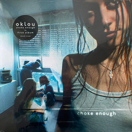 OKLOU - CHOKE ENOUGH - LP