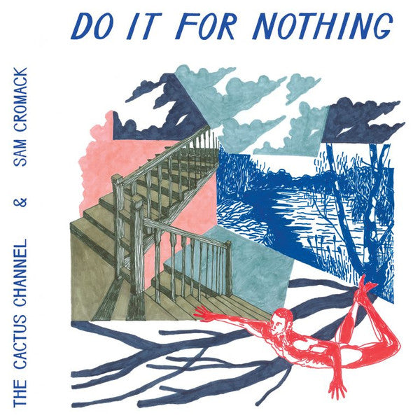 CACTUS CHANNEL & SAM CROMACK - DO IT FOR NOTHING - 12