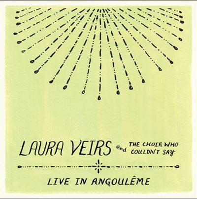VEIRS, LAURA / CHOIR WHO COULDN'T SAY - LIVE IN AGOULEME - CD