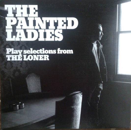 PAINTED LADIES - PLAY SELECTIONS FROM THE LONER + 7" - LP