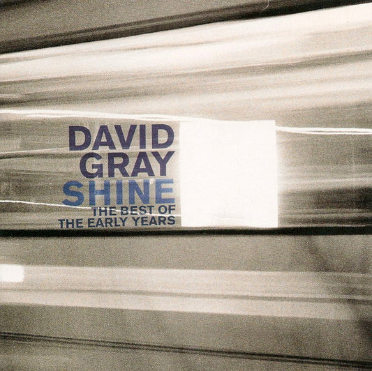GRAY, DAVID - SHINE: BEST OF THE EARLY YEARS - CD