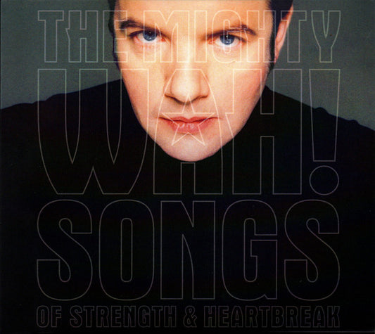 MIGHTY WAH - SONGS OF STRENGTH & HEARTBREAK - CD