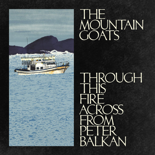 MOUNTAIN GOATS - THROUGH THIS FIRE ACROSS FROM PETER BALK - CD