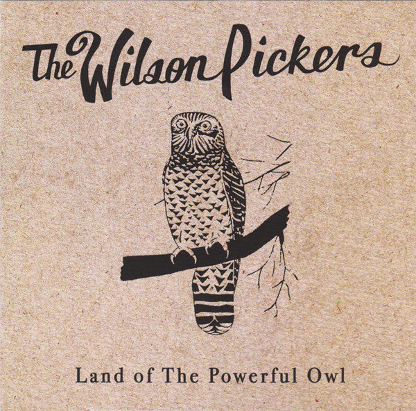WILSON PICKERS, THE - LAND OF THE POWERFUL OWL - CD