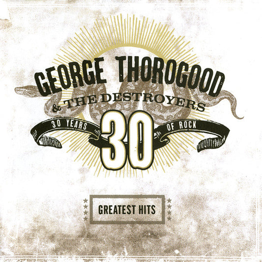THOROGOOD, GEORGE & THE DESTROYERS - GREATEST HITS : 30 YEARS OF ROCK - CD