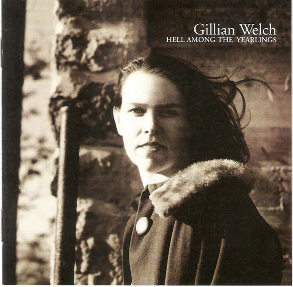 WELCH, GILLIAN - HELL AMONG THE YEARLINGS - CD