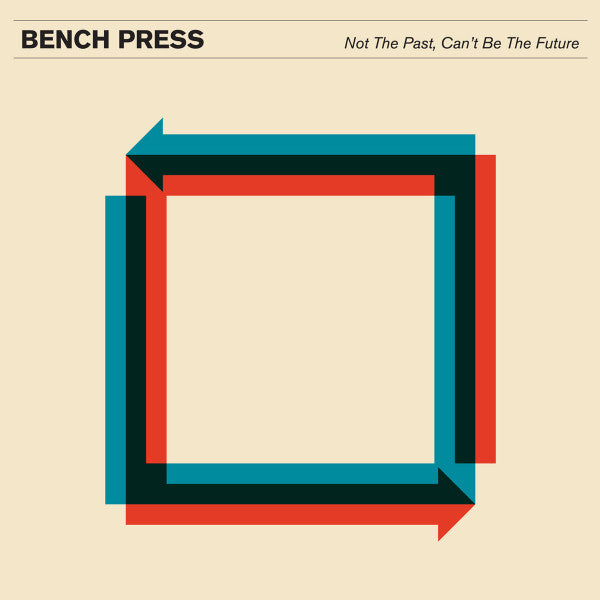 BENCH PRESS - NOT THE PAST, CAN'T BE THE FUTURE - CD
