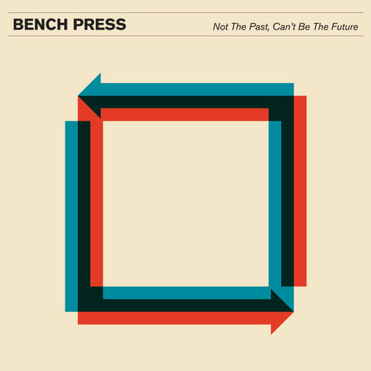 BENCH PRESS - NOT THE PAST, CAN'T BE THE FUTURE - CD