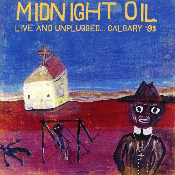 MIDNIGHT OIL - LIVE & UNPLUGGED CALGARY 1993 - CD