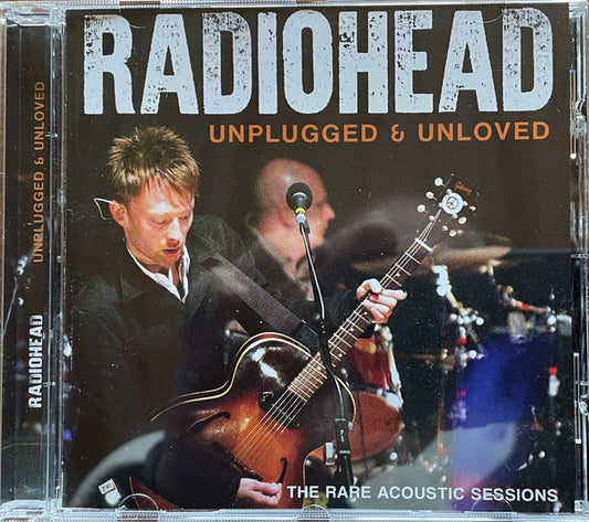 RADIOHEAD - UNPLUGGED & UNLOVED - CD