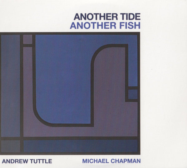 TUTTLE, ANDREW / MICHAEL CHAPMAN - ANOTHER TIDE ANOTHER FISH (2CD) - CD