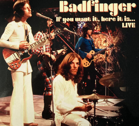BADFINGER - IF YOU WANT IT, HERE IT IS... LIVE - CD