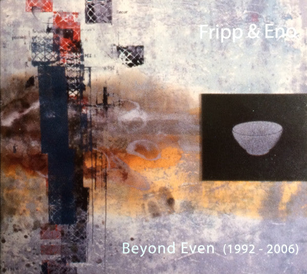 FRIPP & ENO - BEYOND EVEN (1992 - 2006) - CD
