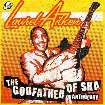 AITKEN, LAUREL - ANTHOLOGY: GODFATHER OF SKA - CD