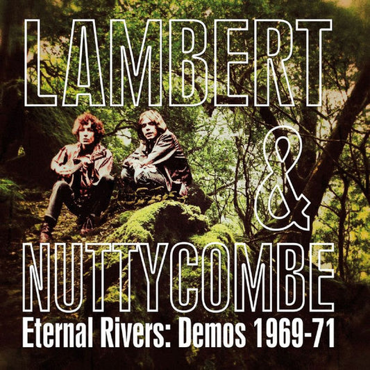 LAMBERT & NUTTYCOMBE - ETERNAL RIVERS : DEMOS 1969-71 - CD